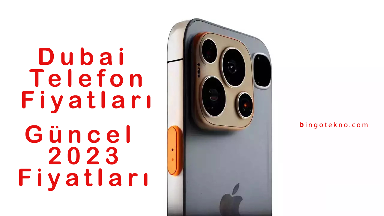 dubai telefon fiyatlari